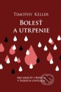 Kniha: Bolesť a utrpenie (Timothy Keller). Slovenské evanjelizačné stredisko (EVS), 2018 Kniha: Bolesť a utrpenie (Timothy Keller). Slovenské evanjelizačné stredisko (EVS), 2018