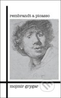 Kniha: Rembrandt a Picasso (Mojmír Grygar). Sumbalon, 2018 Kniha: Rembrandt a Picasso (Mojmír Grygar). Sumbalon, 2018