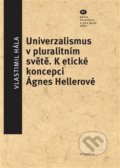 Kniha: Universalismus v pluralitním světě (Vlastimil Hála). Filosofia, 2018 Kniha: Universalismus v pluralitním světě (Vlastimil Hála). Filosofia, 2018