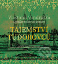 Audiokniha: Tajemství Tudorovců (Vlastimil Vondruška). Tympanum, 2018 Audiokniha: Tajemství Tudorovců (Vlastimil Vondruška). Tympanum, 2018