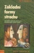 Kniha: Základní formy strachu (Fritz Riemann). Portál, 2007 Kniha: Základní formy strachu (Fritz Riemann). Portál, 2007