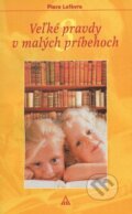 Kniha: Veľké pravdy v malých príbehoch 3 (Piere Lefévre). Lúč, 2006 Kniha: Veľké pravdy v malých príbehoch 3 (Piere Lefévre). Lúč, 2006
