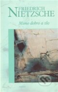 Kniha: Mimo dobro a zlo (Friedrich Nietzsche). Nakladatelství Aurora, 2003 Kniha: Mimo dobro a zlo (Friedrich Nietzsche). Nakladatelství Aurora, 2003