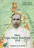 Kniha: Páter Gejza Holobradý SVD (Ľubomír Vidlička a Štefan Vidlička). Spoločnosť Božieho Slova, 2018 Kniha: Páter Gejza Holobradý SVD (Ľubomír Vidlička a Štefan Vidlička). Spoločnosť Božieho Slova, 2018