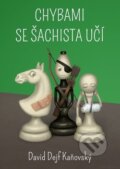 Kniha: Chybami se šachista učí (David Kaňovský). David Dejf Kaňovský, 2018 Kniha: Chybami se šachista učí (David Kaňovský). David Dejf Kaňovský, 2018