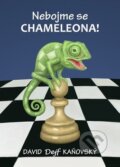 Kniha: Nebojme se chameleona! (David Kaňovský). David Dejf Kaňovský, 2018 Kniha: Nebojme se chameleona! (David Kaňovský). David Dejf Kaňovský, 2018