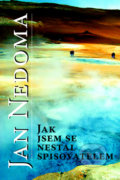 Kniha: Jak jsem se nestal spisovatelem (Jan Nedoma). Dialog, 2012 Kniha: Jak jsem se nestal spisovatelem (Jan Nedoma). Dialog, 2012