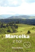 Kniha: Marcelka z hor (Věra Keilová). DUHA Press, 2017 Kniha: Marcelka z hor (Věra Keilová). DUHA Press, 2017