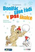 Kniha: Bonifác zase řádí v psí školce (Iva Gecková a Michal Sušina). Grada, 2018 Kniha: Bonifác zase řádí v psí školce (Iva Gecková a Michal Sušina). Grada, 2018