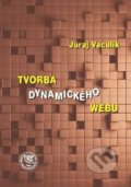 Kniha: Tvorba dynamického webu (Juraj Vaculík). EDIS, 2018 Kniha: Tvorba dynamického webu (Juraj Vaculík). EDIS, 2018