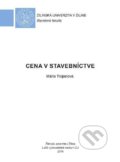 Kniha: Cena v stavebníctve (Mária Trojanová). EDIS, 2018 Kniha: Cena v stavebníctve (Mária Trojanová). EDIS, 2018