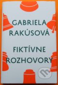 Kniha: Fiktívne rozhovory (Gabriela Rakúsová). Slovenské literárne centrum, 2018 Kniha: Fiktívne rozhovory (Gabriela Rakúsová). Slovenské literárne centrum, 2018