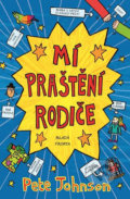 Kniha: Mí praštění rodiče (Pete Johnson). Mladá fronta, 2017 Kniha: Mí praštění rodiče (Pete Johnson). Mladá fronta, 2017
