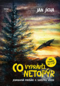 Kniha: Co vyprávěl netopýr (Jan Jícha). Triton, 2017 Kniha: Co vyprávěl netopýr (Jan Jícha). Triton, 2017