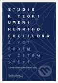 Kniha: Studie k teorii umění Henriho Focillona (Ludmila Dostálová (ed.) a Miloš Ševčík (ed.)), 2018 Kniha: Studie k teorii umění Henriho Focillona (Ludmila Dostálová (ed.) a Miloš Ševčík (ed.)), 2018