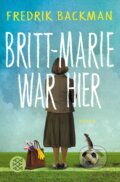 Kniha: Britt-Marie war hier (Fredrik Backman). Fischer Taschenbuch, 2018 Kniha: Britt-Marie war hier (Fredrik Backman). Fischer Taschenbuch, 2018