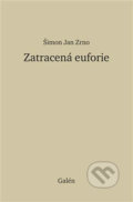 Kniha: Zatracená euforie (Šimon Jan Zrno). Galén, 2018 Kniha: Zatracená euforie (Šimon Jan Zrno). Galén, 2018