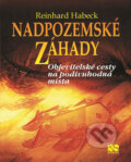 Kniha: Nadpozemské záhady (Reinhard Habeck). NS Svoboda, 2018 Kniha: Nadpozemské záhady (Reinhard Habeck). NS Svoboda, 2018