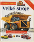 Kniha: Hledej a objevuj: Velké stroje (Eduardo Trujillo). SUN, 2018 Kniha: Hledej a objevuj: Velké stroje (Eduardo Trujillo). SUN, 2018