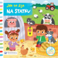 Kniha: Jak to žije Na statku (Louise Forshaw). Svojtka&Co., 2018 Kniha: Jak to žije Na statku (Louise Forshaw). Svojtka&Co., 2018