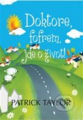 Kniha: Doktore, fofrem, jde o život! (Patrick Taylor). Leda, 2018 Kniha: Doktore, fofrem, jde o život! (Patrick Taylor). Leda, 2018
