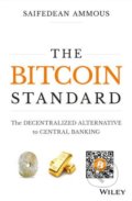 Kniha: The Bitcoin Standard (Saifedean Ammous), 2018 Kniha: The Bitcoin Standard (Saifedean Ammous), 2018