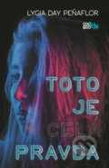 Kniha: Toto je celá pravda (Lygia Day Peñaflor). CooBoo SK, 2019 Kniha: Toto je celá pravda (Lygia Day Peñaflor). CooBoo SK, 2019