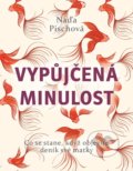 Kniha: Vypůjčená minulost (Naďa Pischová). XYZ, 2019 Kniha: Vypůjčená minulost (Naďa Pischová). XYZ, 2019