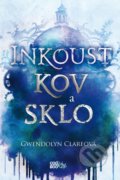 Kniha: Inkoust, kov a sklo (Gwendolyn Clare). CooBoo CZ, 2019 Kniha: Inkoust, kov a sklo (Gwendolyn Clare). CooBoo CZ, 2019