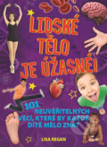Kniha: Lidské tělo je úžasné! (Lisa Reganová). Svojtka&Co., 2018 Kniha: Lidské tělo je úžasné! (Lisa Reganová). Svojtka&Co., 2018
