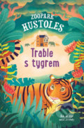 Kniha: Zoopark Hustoles Trable s tygrem (Tamsyn Murray). Svojtka&Co., 2018 Kniha: Zoopark Hustoles Trable s tygrem (Tamsyn Murray). Svojtka&Co., 2018