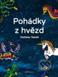 Kniha: Pohádky z hvězd (Vladislav Slezák). CPRESS, 2019 Kniha: Pohádky z hvězd (Vladislav Slezák). CPRESS, 2019
