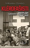 Kniha: Klérofašisti (Miloslav Szabó). Slovart, 2019 Kniha: Klérofašisti (Miloslav Szabó). Slovart, 2019