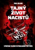 Kniha: Tajný život nacistů (Paul Roland). CPRESS, 2019 Kniha: Tajný život nacistů (Paul Roland). CPRESS, 2019