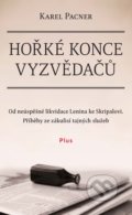 Kniha: Hořké konce vyzvědačů (Karel Pacner). Plus, 2019 Kniha: Hořké konce vyzvědačů (Karel Pacner). Plus, 2019
