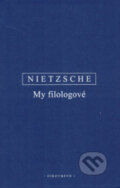 Kniha: My filologové (Friedrich Nietzsche). OIKOYMENH, 2019 Kniha: My filologové (Friedrich Nietzsche). OIKOYMENH, 2019
