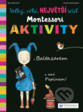 Kniha: Velký, větší, NEJVĚTŠÍ sešit Montessori Aktivity (Caroline Fontaine - Riquier a Marie-Héléne Place). Svojtka&Co., 2018 Kniha: Velký, větší, NEJVĚTŠÍ sešit Montessori Aktivity (Caroline Fontaine - Riquier a Marie-Héléne Place). Svojtka&Co., 2018