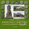 Kniha: Horské chaty v Jeseníkách (Petr Možný a Zdeněk Gába). Pavel Ševčík - VEDUTA, 2017 Kniha: Horské chaty v Jeseníkách (Petr Možný a Zdeněk Gába). Pavel Ševčík - VEDUTA, 2017