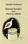 Kniha: Zbytečná koroptev (Daniela Fischerová). Pavel Ševčík - VEDUTA, 2017 Kniha: Zbytečná koroptev (Daniela Fischerová). Pavel Ševčík - VEDUTA, 2017