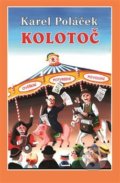 Kniha: Kolotoč (Ivo Štěpánek a Karel Poláček). Pavel Ševčík - VEDUTA, 2013 Kniha: Kolotoč (Ivo Štěpánek a Karel Poláček). Pavel Ševčík - VEDUTA, 2013