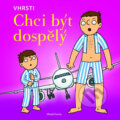 Kniha: Chci být dospělý (VHRSTI). Mladá fronta, 2013 Kniha: Chci být dospělý (VHRSTI). Mladá fronta, 2013