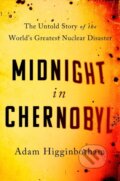 Kniha: Midnight in Chernobyl (Adam Higginbotham). Simon & Schuster, 2019 Kniha: Midnight in Chernobyl (Adam Higginbotham). Simon & Schuster, 2019