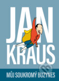 E-kniha: Jan Kraus: Můj soukromý buzynes (Jan Kraus), 2018 E-kniha: Jan Kraus: Můj soukromý buzynes (Jan Kraus), 2018