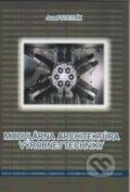 Kniha: Modulárna architektúra výrobnej techniky (Jozef Svetlík). Technická univerzita v Košiciach, 2014 Kniha: Modulárna architektúra výrobnej techniky (Jozef Svetlík). Technická univerzita v Košiciach, 2014