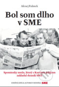 Kniha: Bol som dlho v SME (Alexej Fulmek). Petit Press, 2019 Kniha: Bol som dlho v SME (Alexej Fulmek). Petit Press, 2019