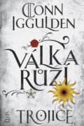 E-kniha: Válka růží 2: Trojice (Conn Iggulden), 2018 E-kniha: Válka růží 2: Trojice (Conn Iggulden), 2018