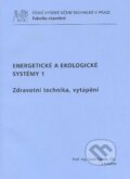 Kniha: Energetické a ekologické systémy 1 (Karel Kabele). CVUT Praha, 2011 Kniha: Energetické a ekologické systémy 1 (Karel Kabele). CVUT Praha, 2011