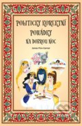 Kniha: Politicky korektní pohádky na dobrou noc (James Finn Garner). CPRESS, 2019 Kniha: Politicky korektní pohádky na dobrou noc (James Finn Garner). CPRESS, 2019