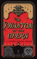 Kniha: The Phantom of the Opera and Other Gothic Tales, 2018 Kniha: The Phantom of the Opera and Other Gothic Tales, 2018