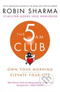 Kniha: The 5 AM Club (Robin Sharma). HarperCollins, 2018 Kniha: The 5 AM Club (Robin Sharma). HarperCollins, 2018